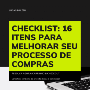 Checklist: 16 Itens para melhorar o processo de compras do seu site