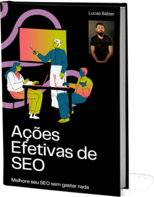 Ebook Ações Efetivas de SEO: Como melhorar o SEO sem gastar nada